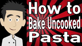 How to Bake Uncooked Pasta [upl. by Ilzel]