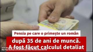 Pensia pe care o primește un român după 35 de ani de muncă A fost făcut calculul detaliat [upl. by Kenwrick60]