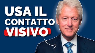 Come avere un contatto visivo carismatico alla Bill Clinton [upl. by Neelrac41]