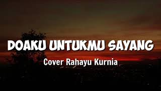 Tuhan tolong aku tolong jaga dia Doaku Untukmu Sayang  Wali Cover Rahayu Kurnia  Lirik [upl. by Aiuqram]