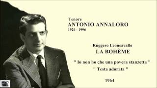 ANTONIO ANNALORO  Leoncavallo  La bohème quot Io non ho che una povera stanzetta amp Testa adorata [upl. by Everest499]