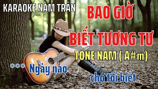 Karaoke Bao Giờ Biết Tương Tư Tone Nam  Nam Trân [upl. by Bohner]