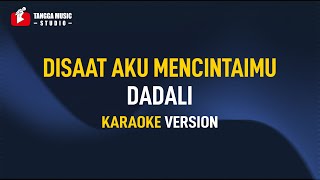 Dadali  Disaat Aku Mencintaimu Karaoke [upl. by Guendolen]