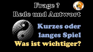 Golf  Frage Rede und Antwort Kurzes oder langes Spiel  Was ist wichtiger [upl. by Annawek]