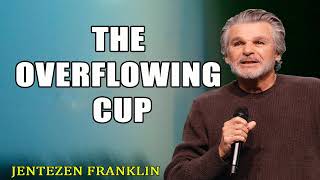 The Overflowing Cup  Jentezen Franklin [upl. by Lipfert276]