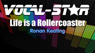 Ronan Keating  Life Is A Rollercoaster Karaoke Version with Lyrics HD VocalStar Karaoke [upl. by Celin970]