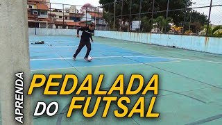 APRENDA A PEDALADA DRIBLE DE FUTSAL [upl. by Drarrej]