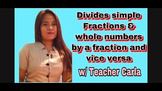 Dividing Simple Fractions amp Whole Numbers by a Fraction and vice versa in Tagalog  Filipino Math [upl. by Rehpotsirhcnhoj]