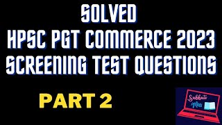 SOLVED HPSC PGT COMMERCE 2023 SCREENING QUESTIONS PART2 [upl. by Areip]