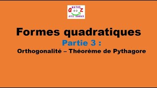 Cours Formes quadratiques  Orthogonalité théorème de Pythagore [upl. by Bobette]