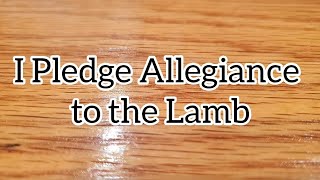 I Pledge Allegiance to the Lamb [upl. by Amando]