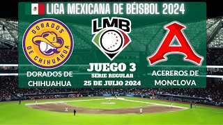 EN VIVO JUEGO 3  Acereros de Monclova vs Dorados de Chihuahua  23 de junio de 2024 [upl. by Petta520]