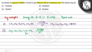 An alcohol on vigorous oxidation is found to give ethanoic acid and propanoic acid The alcohol [upl. by Neyrb]