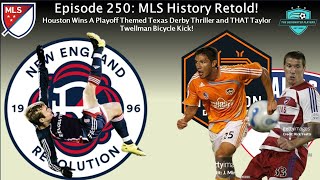 Episode 250 Houstons 2007 Texas Derby Playoff Comeback Win and THAT Taylor Twellman Bicycle Kick [upl. by Dahsar]