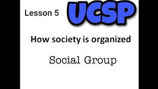 SHS UCSP Lesson 5 How Society is organized  Social Groups [upl. by Siurad810]