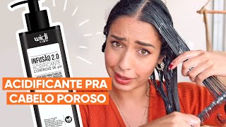 TESTEI O ACIDIFICANTE INFUSÃO 20 DA WIDI CARE PRA CABELOS POROSOS  JULIANA LOUISE [upl. by Orgell]