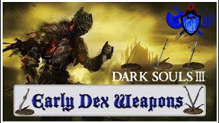 Dark Souls 3 Best Early Game Dex Weapons [upl. by Assilem]