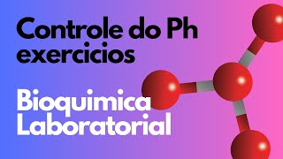 Exercícios sobre Controle do Ph  Bioquímica laboratorial [upl. by Ferriter]