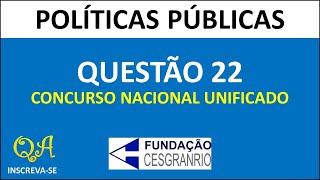 Políticas Públicas Questão 22  Concurso Unificado CESGRANRIO [upl. by Nnav]