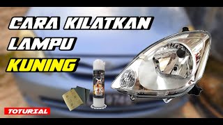 Cara Kilatkan Lampu Kuning  Restore Headlamp [upl. by Belanger]