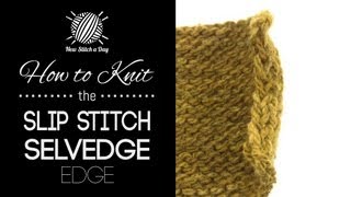 How to Knit the Slip Stitch Selvedge Edge [upl. by Retswerb]