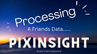 Processing A Friends Data In PixInsight [upl. by Sosthenna]