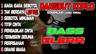 LAGU VIRAL♫ GARA GARA SEBOTOL VS SEBOTOL MINUMAN DANGDUT KOPLO TEMBANG LAWAS PALING DICARI [upl. by Eide]