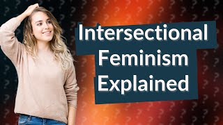 What is the intersectionality approach to feminism [upl. by Llyrehc]