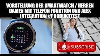 Vorstellung der Smartwatch  Herren Damen mit Telefon Funktion und Alex Integration produkttest [upl. by Klement]