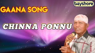 Chinna Ponnu  Gaana Song  Bayshore [upl. by Justis]