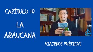 10  LA ARAUCANA – ALONSO DE ERCILLA  VIAJEROS POÉTICOS [upl. by Laurene]