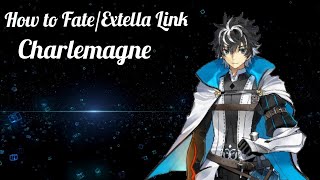 How to Charlemagne  FateExtella Link character guild part 12 [upl. by Ahsykal499]