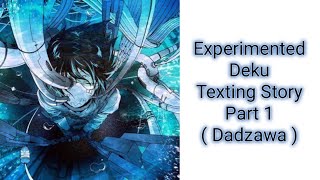 Experimented Deku Texting Story Part 1  Dadzawa  MHA Texting Story [upl. by Hanson]