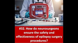 32 How do neurosurgeons ensure the safety and effectiveness of epilepsy surgery procedures [upl. by Bobina]