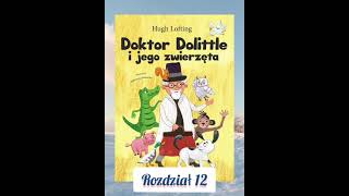 Doktor Dolittle I jego zwierzęta audiobook rozdział 12 [upl. by Nalced]