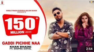 Gaddi Pichhe Naa  Khan Bhaini ShipraGoyal  Official Punjabi Song 2021 [upl. by Yeta788]