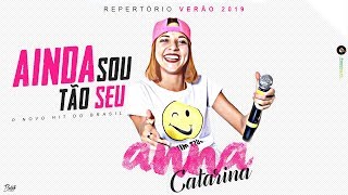 Anna Catarina  Ainda sou tão seu  Repertório Verão 2019 [upl. by Lap]