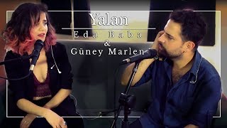 Eda Baba amp Güney Marlen  Yalan [upl. by Creedon40]