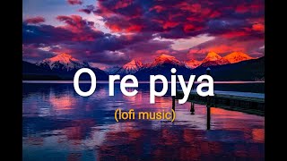 O re piya Lofi song lyrics [upl. by Ylliw]