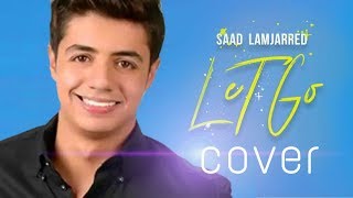 Ihab Amir  LET GO  Saad Lamjarred Cover  LET GO  إيهاب أمير [upl. by Berfield]