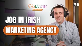 Marketing Agency CEO in Ireland Discusses Diversity Skills amp Job Opportunities  Marketer Podcast [upl. by Trebla]