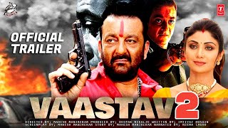 Vaastav 2 movie trailer  vaastav 2 announcment trailer  sanjay dutt  shilpa shetty  paresh rawal [upl. by Ayadahs]