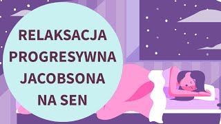 Relaksacja progresywna Jacobsona NA SEN NOWA WERSJA [upl. by Nylyoj240]