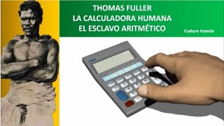 THOMAS FULLER LA CALCULADORA HUMANA EL ESCLAVO ARITMÉTICO [upl. by Skvorak887]