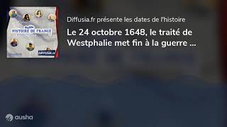 Le 24 octobre 1648 le traité de Westphalie met fin à la guerre de Trente ans [upl. by Acirret176]