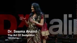 The art of seduction  Seema Anand  TEDxEaling [upl. by Ajnot196]