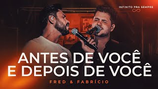 Fred e Fabrício  Antes De você E Depois De Você Infinito Pra Sempre [upl. by Melisa]