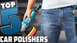 Top 5 Best Car Polishers in 2024  InDepth Reviews amp Buying Guide [upl. by Modeerf]