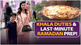 Khala duties amp LastMinute Ramadan Prep  Areeba Habib Vlogs [upl. by Wampler]