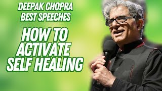 How to Activate Self Healing  Deepak Chopra Best Speeches [upl. by Aivatal]